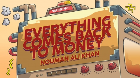 Everything comes back to Money - Nouman Ali Khan - Animated