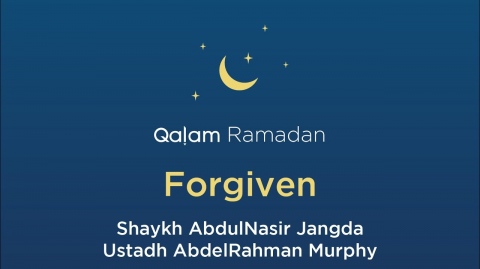 Forgiven: Qiyam Lecture - Ustadh AbdelRahman Murphy & Shaykh Abdul Nasir Jangda