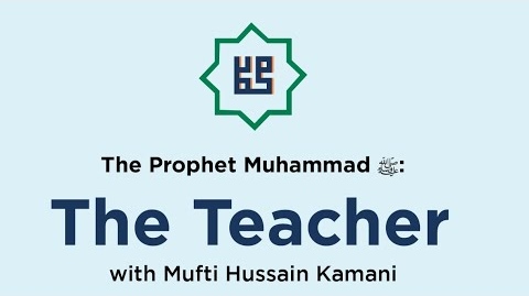 The Prophet Muhammad ﷺ: The Teacher (Part 26)