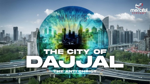 WHERE IS THE CITY OF DAJJAL (POWERFUL HADITH)