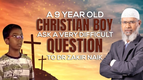 A 9 year Old Christian Boy Asks a Very Difficult Question to Dr Zakir Naik