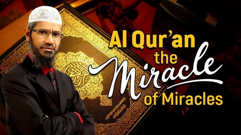 Al Quran the Miracle of Miracles - Dr Zakir Naik