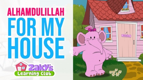 Alhamdulillah For My HOUSE with Nadeen - Zaky's Learning Club