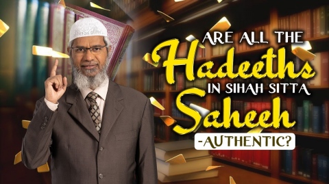 Are all the Hadeeths in Sihah Sitta Saheeh - Authentic? - Dr Zakir Naik