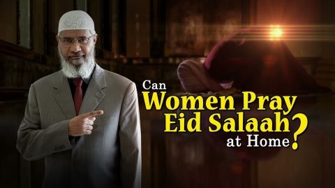 Can Women Pray Eid Salah at Home? – Dr Zakir Naik
