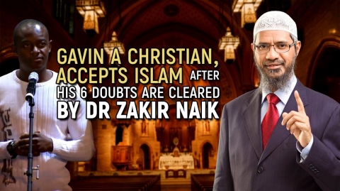 Gavin a Christian, Accepts Islam after his 6 Doubts are Cleared by Dr Zakir Naik