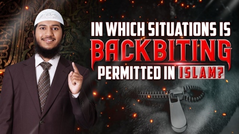 In which Situations is Backbiting Permitted in Islam? - Shaikh Fariq Zakir Naik
