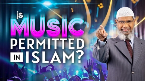 Is Music Permitted in Islam? - Dr Zakir Naik