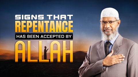 Signs that Repentance has been Accepted by Allah - Dr Zakir Naik