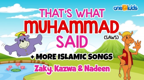 That's What Muhammad (SAW) Said  + More Islamic Songs - Zaky, Kazwa & Nadeen