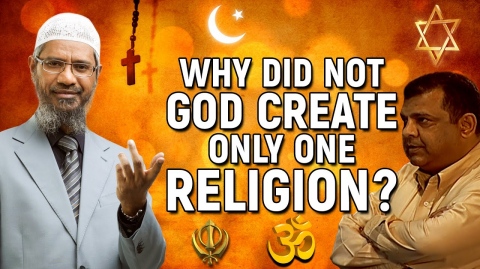 Why Did not God Create Only One Religion? - Dr Zakir Naik