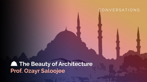 Conversations Ep 7:  The Beauty Of Architecture - Prof. Ozayr Saloojee