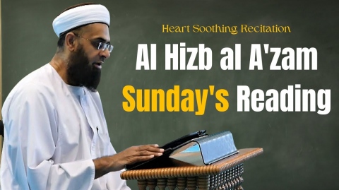 Heart Soothing Recitation | Al Hizb al A'zam Sunday's Reading | Dr. Mufti Abdur-Rahman Mangera