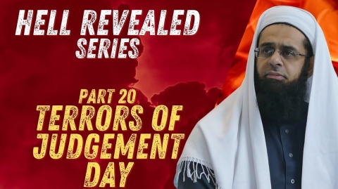 Hell Revealed: Part 20 - Terrors of Judgement Day | Dr. Mufti Abdur-Rahman ibn Yusuf Mangera
