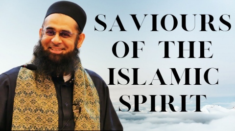 Saviours of the Islamic Spirit | Dr. Mufti Abdur-Rahman ibn Yusuf Mangera