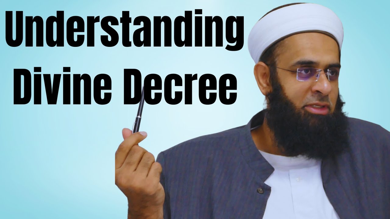 Understanding Divine Decree | Predestination | Qadr | Dr. Mufti Abdur-Rahman ibn Yusuf Mangera