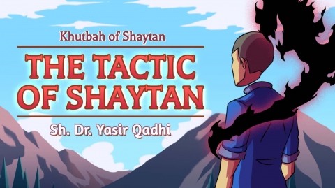 Ep 5: The Tactic of Shaytan | The Khutbah of Shaytan (Last Episode)