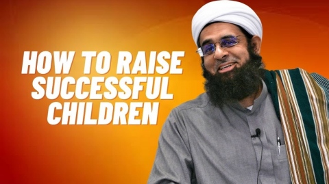 How to Raise Successful Children | Dr. Mufti Abdur-Rahman ibn Yusuf Mangera