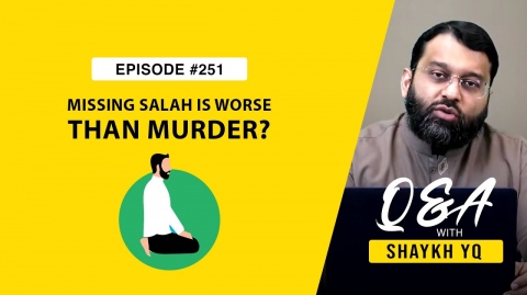 “Is Missing Salat Really Worse than Murder?!” | Ask Shaykh YQ EP 251