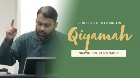 Khutbah: The Benefits of Believing in Qiyāmah (the Afterlife) | Shaykh Dr. Yasir Qadhi