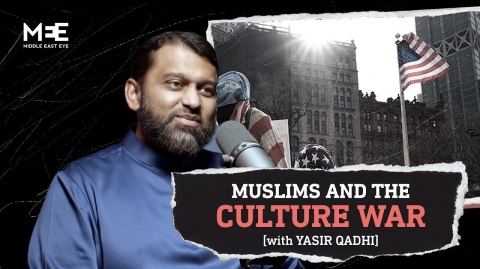 Muslims and the Western 'Culture War' - Middle East Eye & Shaykh Dr. Yasir Qadhi