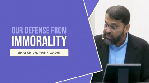 Only Islam Can Defend Us from Immorality - Shaykh Dr. Yasir Qadhi