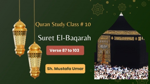 Quran Study Class #10 :Tafsir Suret Al-Baqarah verse 87 - 103 (ch. 2 The Cow)