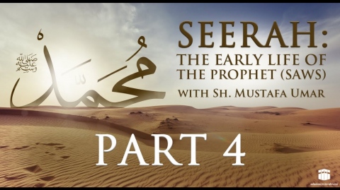 Seerah: The Early Life of the Prophet (SAWS), with Sh. Mustafa Umar - Part 4