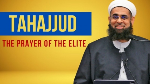 Tahajjud: The Prayer of the Elite | Dr. Mufti Abdur-Rahman ibn Yusuf Mangera