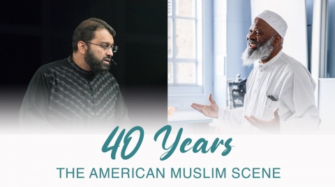 The American Muslim Scene Over 40 Years | Shaykh Dr. Yasir Qadhi & Imam Sirah Wahhaj