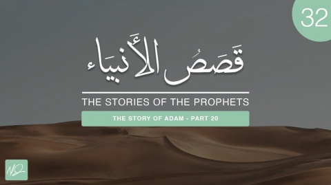 The Story of Adam (#20): Sheth and Idrīs | The Stories of The Prophets #32