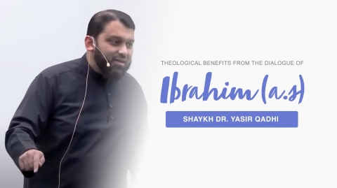 Theological Benefits from the Dialogue of Ibrahīm (AS) with His People | Dr. Yasir Qadhi