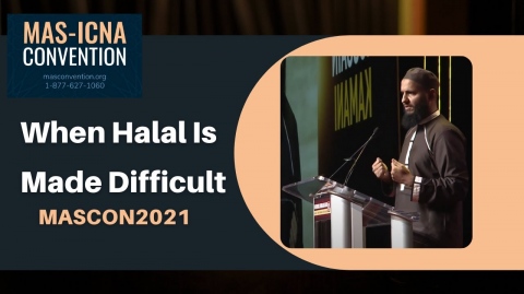 When Halal Is Made Difficult | Mufti Hussain Kamani MASCON2021
