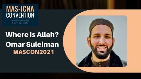 Where is Allah? Omar Suleiman - MASCON2021