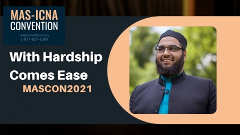 With Hardship Comes Ease | Abdul Nasir Jangda - MASCON2021